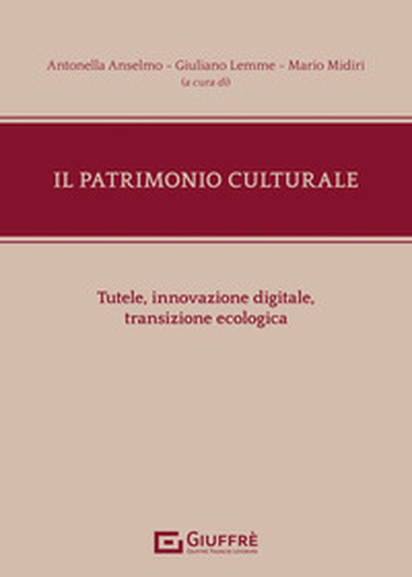 Il patrimonio culturale. Tutele, innovazione digitale, transizione ecologica - Librerie.coop Il patrimonio culturale. Tutele, innovazione digitale, transizione ecologica - Librerie.coop