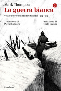 La guerra bianca. Vita e morte sul fronte italiano 1915-1919 - Librerie.coop La guerra bianca. Vita e morte sul fronte italiano 1915-1919 - Librerie.coop