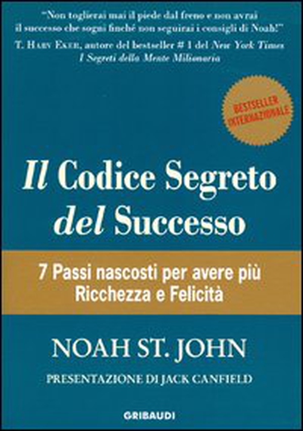 Il codice segreto del successo. 7 passi nascosti per avere più ricchezza e felicità - Librerie.coop Il codice segreto del successo. 7 passi nascosti per avere più ricchezza e felicità - Librerie.coop
