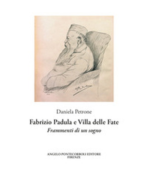 Fabrizio Padula e Villa delle Fate. Frammenti di un sogno - Librerie.coop Fabrizio Padula e Villa delle Fate. Frammenti di un sogno - Librerie.coop