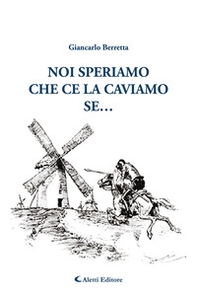 Noi speriamo che ce la caviamo... se - Librerie.coop