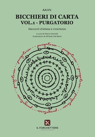 Purgatorio. Bicchieri di carta. Racconti d'attesa e d'incertezza - Vol. 1 - Librerie.coop Purgatorio. Bicchieri di carta. Racconti d'attesa e d'incertezza - Vol. 1 - Librerie.coop