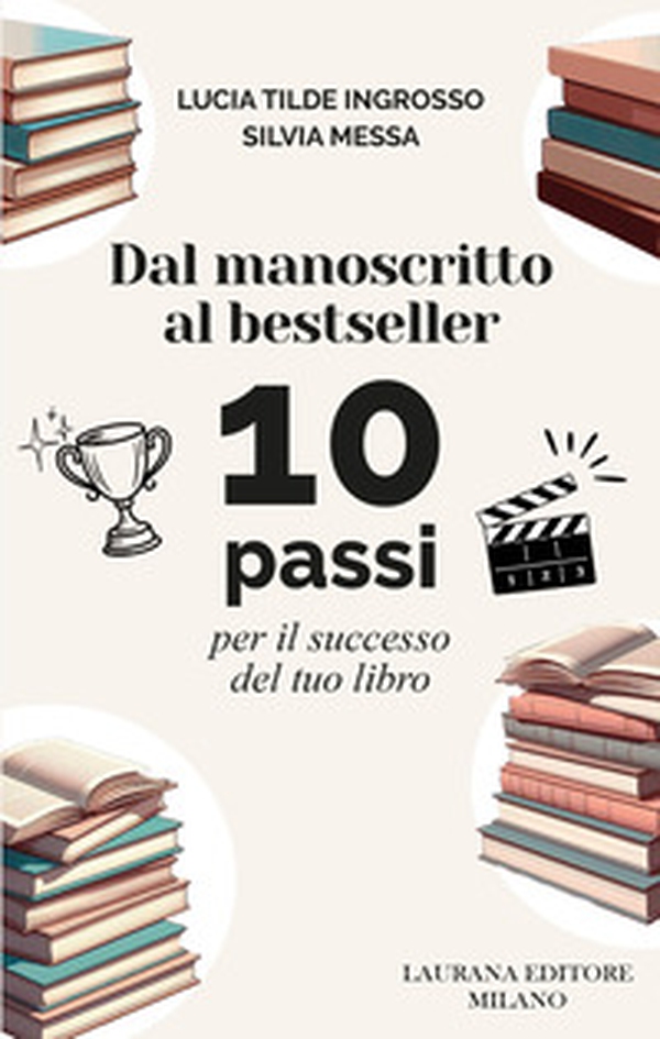 Dal manoscritto al bestseller. 10 passi per il successo del tuo libro - Librerie.coop