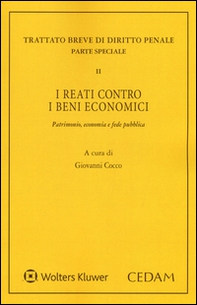 I reati contro i beni economici. Patrimonio, economia e fede pubblica - Librerie.coop