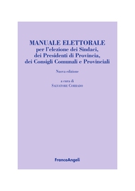 Manuale elettorale per l'elezione dei Sindaci, dei Presidenti di Provincia, dei Consigli Comunali e Provinciali - Librerie.coop