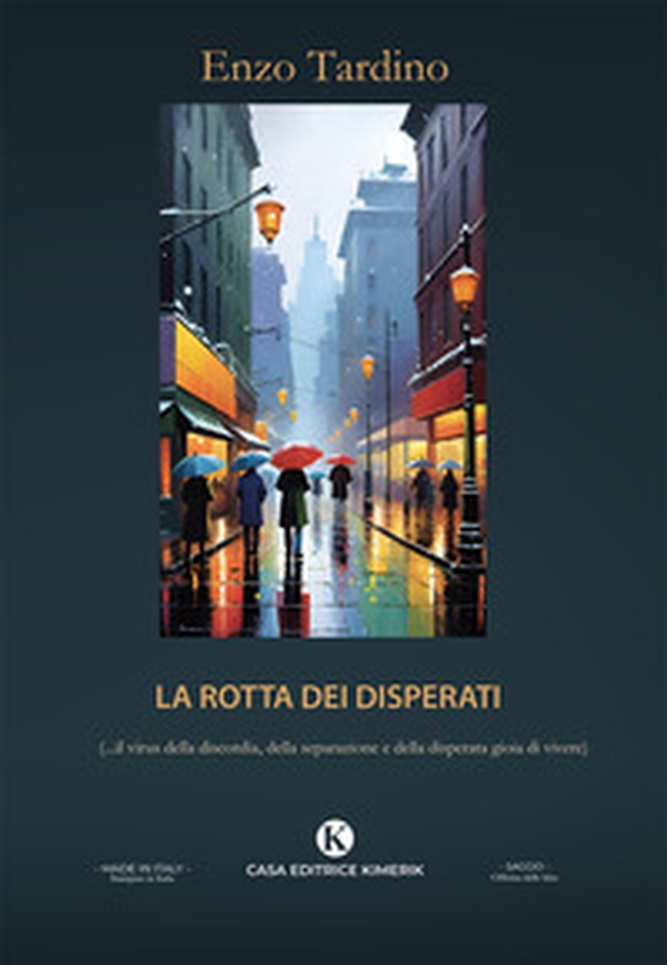 La rotta dei disperati. (...il virus della discordia, della separazione e della disperata gioia di vivere) - Librerie.coop