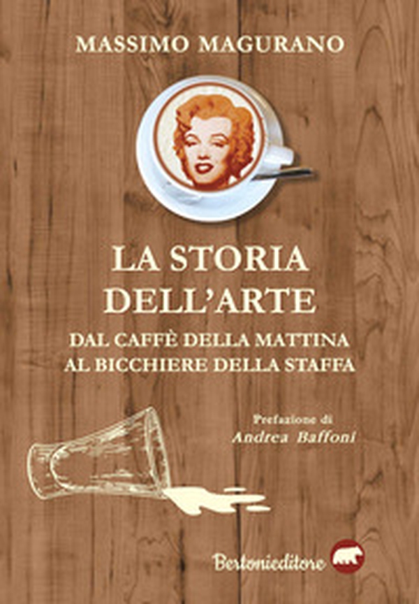 La storia dell'arte. Dal caffè della mattina al bicchiere della staffa - Librerie.coop