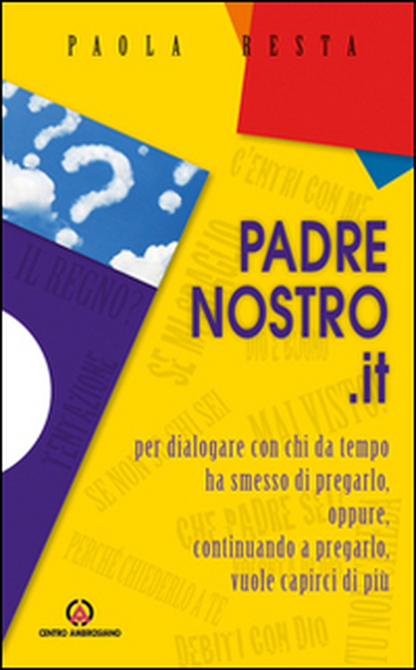 Padrenostro.it. Per dialogare con chi da tempo ha smesso di pregarlo, oppure, continuando a pregarlo, vuole capirci di più - Librerie.coop Padrenostro.it. Per dialogare con chi da tempo ha smesso di pregarlo, oppure, continuando a pregarlo, vuole capirci di più - Librerie.coop