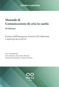 Manuale di comunicazione di crisi in sanità. Gestione dell'emergenza, consenso dia-informato e anticorpi da Covid-19 - Librerie.coop