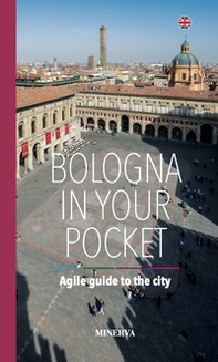 Bologna in your pocket. Agile guide to the city - Librerie.coop