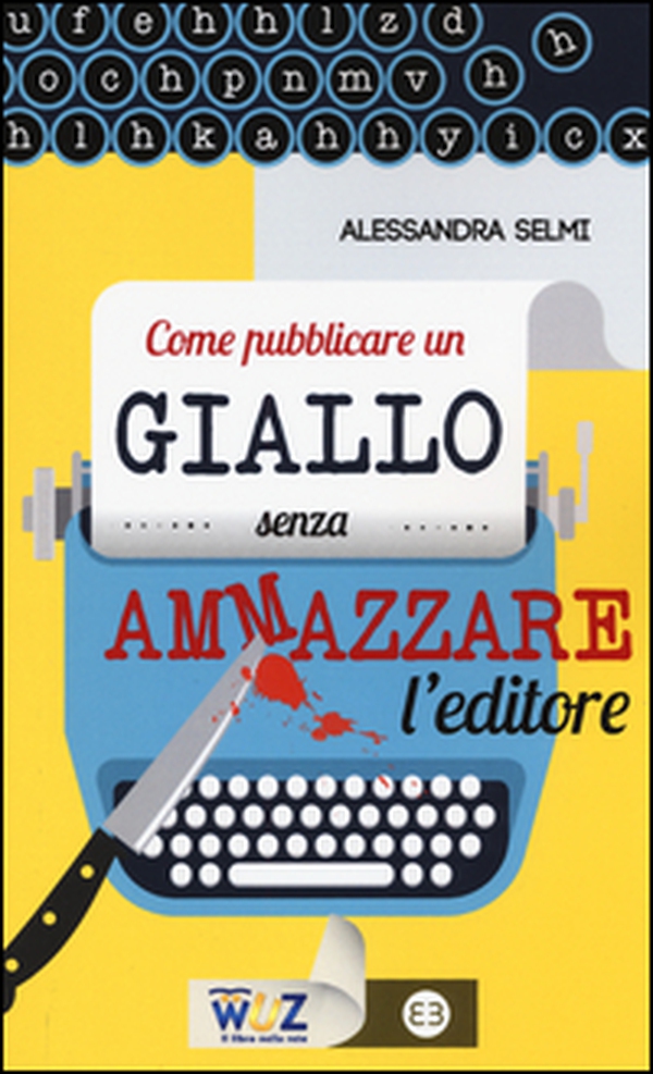 Come pubblicare un giallo senza ammazzare l'editore - Librerie.coop Come pubblicare un giallo senza ammazzare l'editore - Librerie.coop