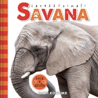 Savana. CarezzAnimali tocca e ascolta - Librerie.coop