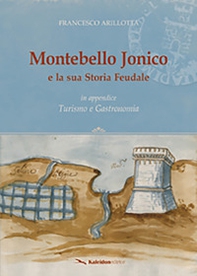 Montebello Jonico e la sua storia feudale. In appendice Turismo e gastronomia - Librerie.coop
