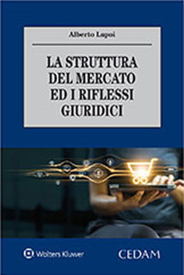 La struttura del mercato ed i riflessi giuridici - Librerie.coop La struttura del mercato ed i riflessi giuridici - Librerie.coop