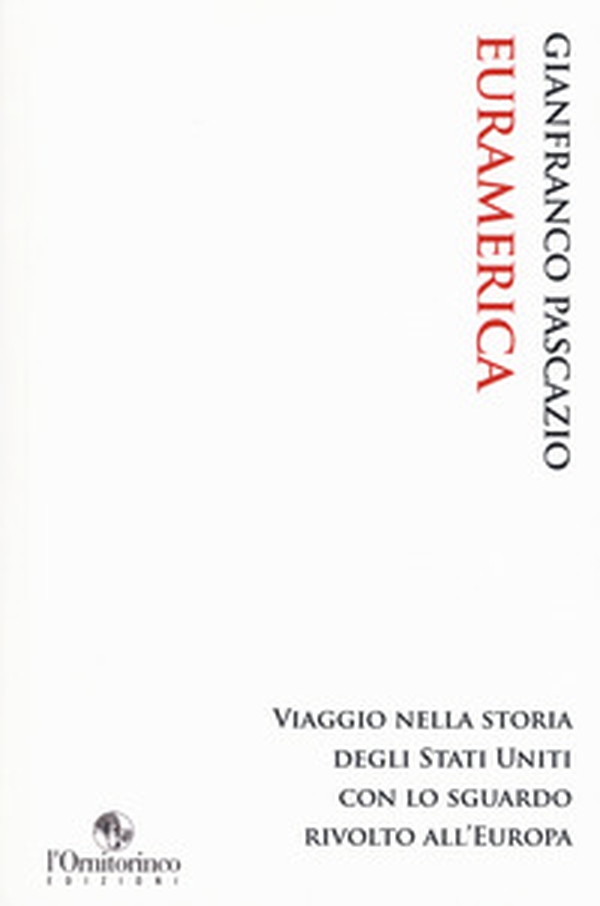EurAmerica. Viaggio nella storia degli Stati Uniti con lo sguardo rivolto all'Europa - Librerie.coop EurAmerica. Viaggio nella storia degli Stati Uniti con lo sguardo rivolto all'Europa - Librerie.coop
