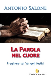 La parola nel cuore. Preghiere sui Vangeli festivi - Librerie.coop