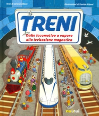 Treni. Dalle locomotive a vapore alla levitazione magnetica - Librerie.coop Treni. Dalle locomotive a vapore alla levitazione magnetica - Librerie.coop
