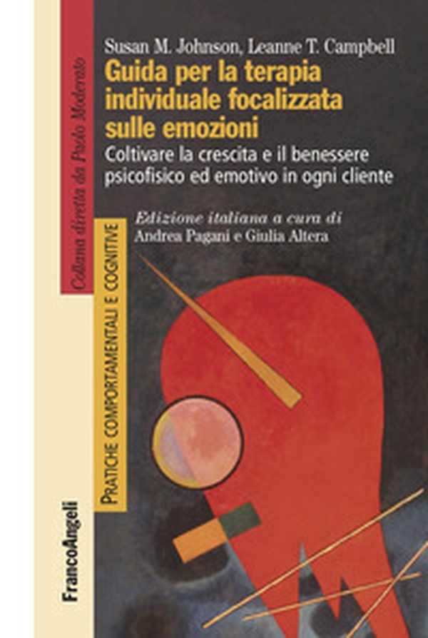 Guida per la terapia individuale focalizzata sulle emozioni. Coltivare la crescita e il benessere psicofisico ed emotivo in ogni cliente - Librerie.coop Guida per la terapia individuale focalizzata sulle emozioni. Coltivare la crescita e il benessere psicofisico ed emotivo in ogni cliente - Librerie.coop