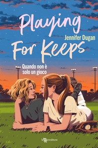 Playing for keeps. Quando non è solo un gioco - Librerie.coop