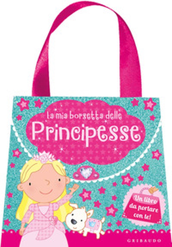 La mia borsetta delle principesse - Librerie.coop La mia borsetta delle principesse - Librerie.coop