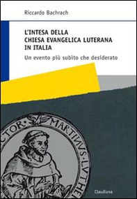 L'intesa della Chiesa evangelica luterana in Italia. Un evento più subìto che desiderato - Librerie.coop
