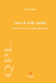 Luce di stelle spente. Vittorio Sereni e le radici della poesia - Librerie.coop