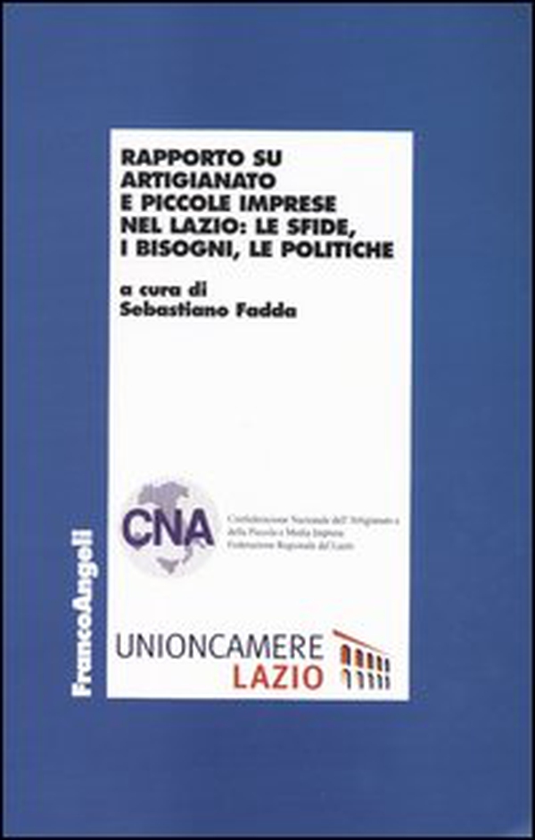 Rapporto su artigianato e piccole imprese nel Lazio: le sfide, i bisogni, le politiche - Librerie.coop Rapporto su artigianato e piccole imprese nel Lazio: le sfide, i bisogni, le politiche - Librerie.coop