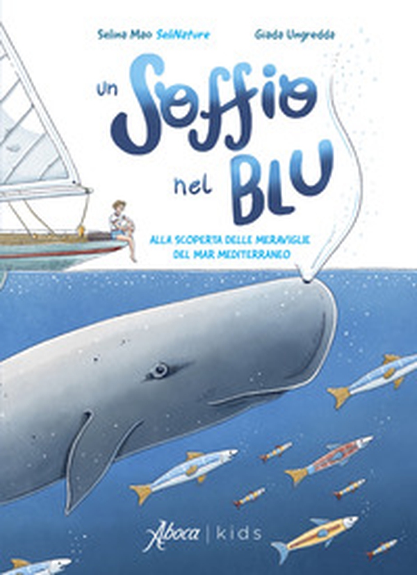 Un soffio nel blu. Alla scoperta delle meraviglie del mar Mediterraneo - Librerie.coop