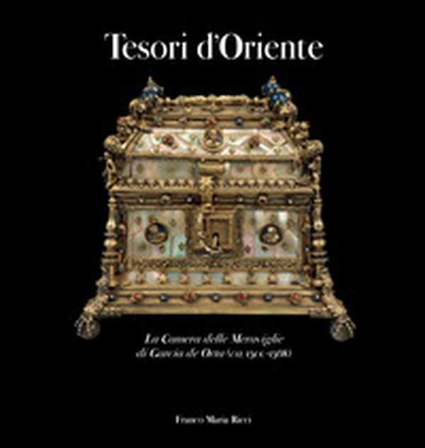 Tesori d'oriente. La camera delle meraviglie di Garcia de Orta (ca. 1500-1568). Catalogo della mostra (Parma, luglio-14 ottobre 2018) - Librerie.coop Tesori d'oriente. La camera delle meraviglie di Garcia de Orta (ca. 1500-1568). Catalogo della mostra (Parma, luglio-14 ottobre 2018) - Librerie.coop