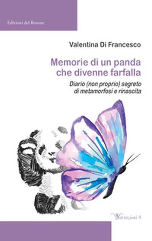 Memorie di un panda che divenne farfalla. Diario (non proprio) segreto di metamorfosi e rinascita - Librerie.coop