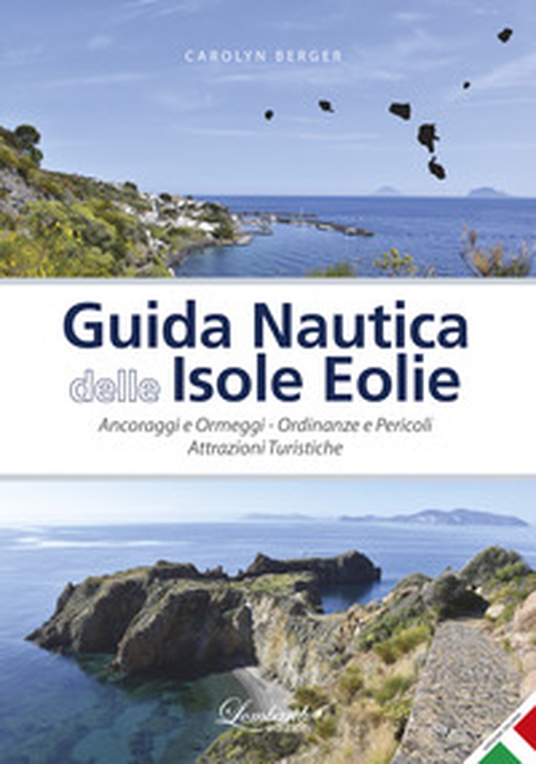 Guida nautica delle Isole Eolie. Ancoraggi e ormeggi. Ordinanze e pericoli. Attrazioni turistiche - Librerie.coop Guida nautica delle Isole Eolie. Ancoraggi e ormeggi. Ordinanze e pericoli. Attrazioni turistiche - Librerie.coop
