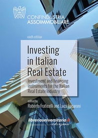 Investing in Italian Real Estate. Investment and financing instruments for the Italian Real Estate Industry - Librerie.coop