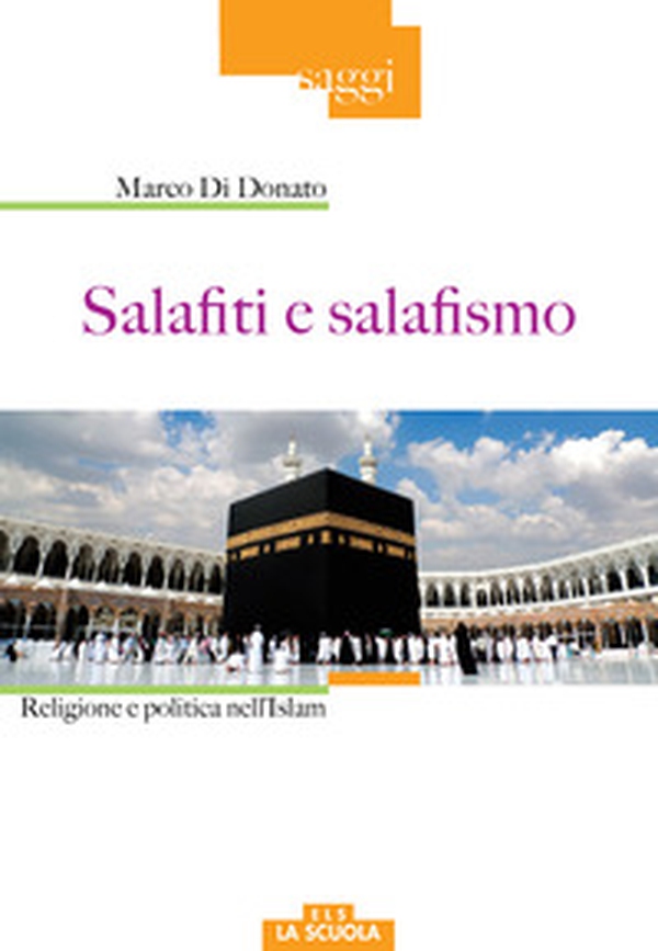 Salafiti e salafismo. Religione e politica nell'Islam - Librerie.coop Salafiti e salafismo. Religione e politica nell'Islam - Librerie.coop