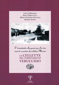Le cellette del territorio di Verucchio. O viandante che passi per la via non ti scordar di salutare Maria - Librerie.coop Le cellette del territorio di Verucchio. O viandante che passi per la via non ti scordar di salutare Maria - Librerie.coop
