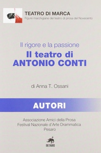 Il rigore e la passione. Il teatro di Antonio Conti - Librerie.coop