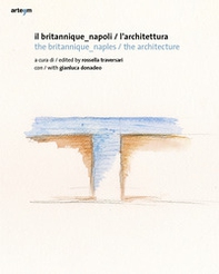 Il Britannique Napoli/L'architettura-The Britannique Naples/The architecture - Librerie.coop