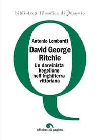 David George Ritchie. Un darwinista hegeliano nell'Inghilterra vittoriana - Librerie.coop