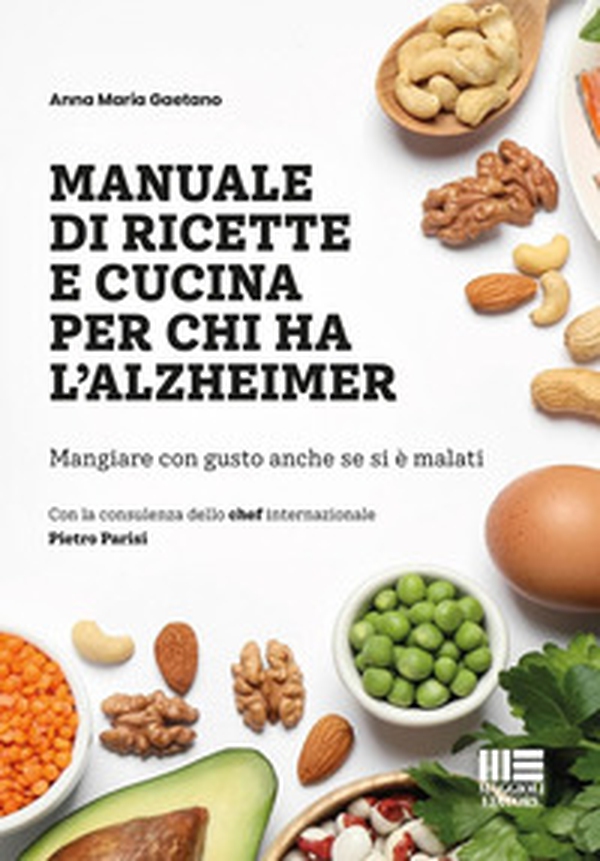 Manuale di ricette e cucina per chi ha l'alzheimer. Mangiare con gusto anche se si è malati - Librerie.coop Manuale di ricette e cucina per chi ha l'alzheimer. Mangiare con gusto anche se si è malati - Librerie.coop