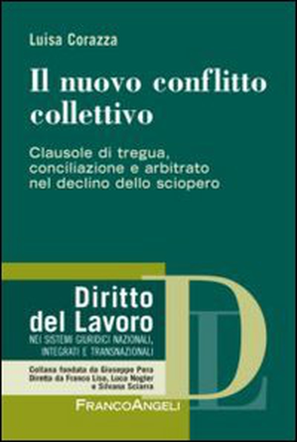 Il nuovo conflitto collettivo. Clausole di tregua, conciliazione e arbitrato nel declino dello sciopero - Librerie.coop Il nuovo conflitto collettivo. Clausole di tregua, conciliazione e arbitrato nel declino dello sciopero - Librerie.coop