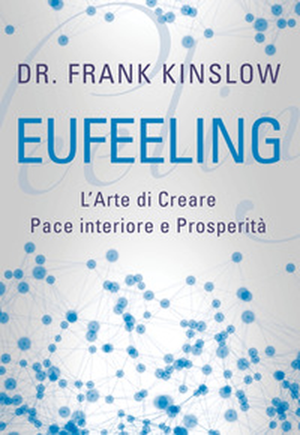 Eufeeling. L'arte di creare pace interiore e prosperità - Librerie.coop Eufeeling. L'arte di creare pace interiore e prosperità - Librerie.coop