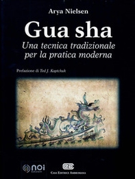 Gua Sha. Una tecnica tradizionale per la pratica moderna - Librerie.coop