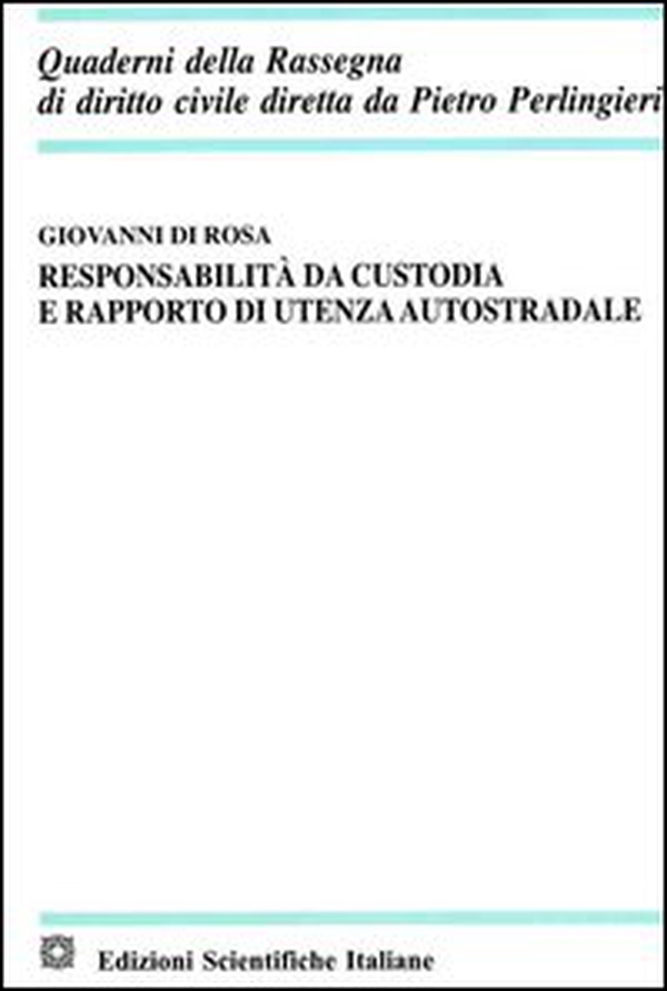 Responsabilità da custodia e rapporto di utenza autostradale - Librerie.coop Responsabilità da custodia e rapporto di utenza autostradale - Librerie.coop