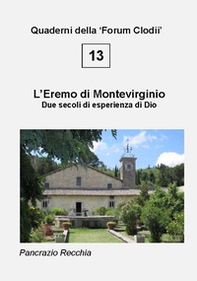 L'eremo di Montevirginio. Due secoli di esperienza di Dio - Librerie.coop L'eremo di Montevirginio. Due secoli di esperienza di Dio - Librerie.coop