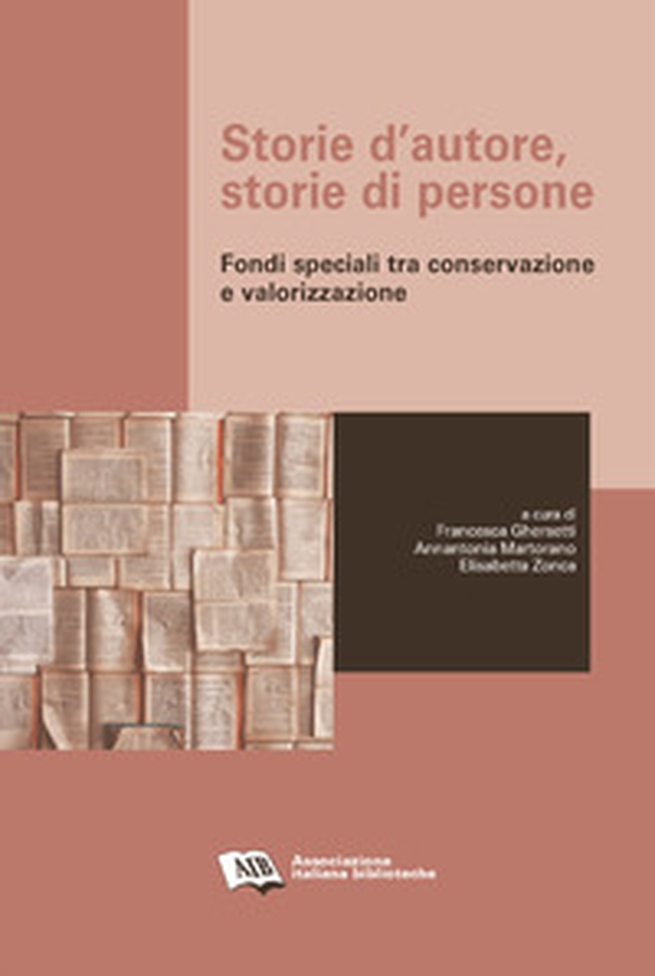 Storie d'autore, storie di persone. Fondi speciali tra conservazione e valorizzazione - Librerie.coop Storie d'autore, storie di persone. Fondi speciali tra conservazione e valorizzazione - Librerie.coop