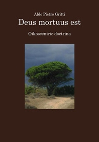 Deus mortuus est. Oikoscentric doctrina - Librerie.coop Deus mortuus est. Oikoscentric doctrina - Librerie.coop