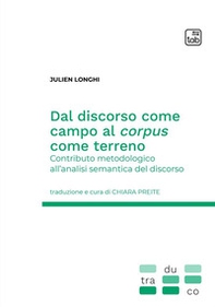 Dal discorso come campo al corpus come terreno. Contributo metodologico all'analisi semantica del discorso - Librerie.coop Dal discorso come campo al corpus come terreno. Contributo metodologico all'analisi semantica del discorso - Librerie.coop
