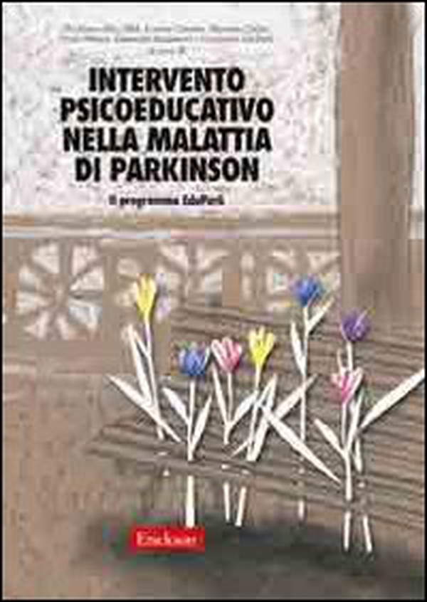 Intervento psicoeducativo nella malattia di Parkinson. Il programma EduPark - Librerie.coop Intervento psicoeducativo nella malattia di Parkinson. Il programma EduPark - Librerie.coop