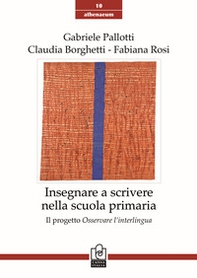 Insegnare a scrivere nella scuola primaria. Il progetto Osservare l'interlingua - Librerie.coop