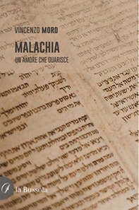Malachia. Un amore che guarisce - Librerie.coop Malachia. Un amore che guarisce - Librerie.coop
