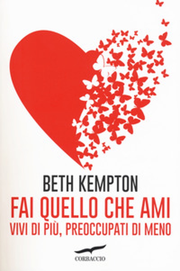 Fai quello che ami. Vivi di più, preoccupati di meno - Librerie.coop Fai quello che ami. Vivi di più, preoccupati di meno - Librerie.coop